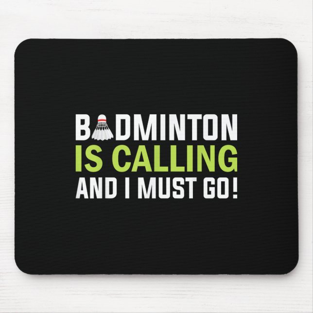 Badminton Is Calling And I Must Go Badminton Playe Mouse Mat (Front)