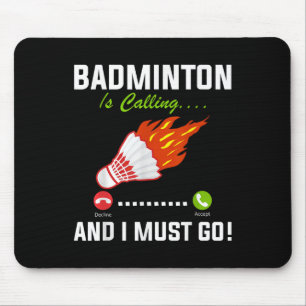 Badminton Is Calling And I Must Go Badminton Playe Mouse Mat