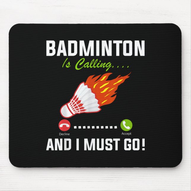 Badminton Is Calling And I Must Go Badminton Playe Mouse Mat (Front)