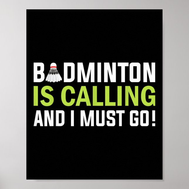 Badminton Is Calling And I Must Go Badminton Playe Poster (Front)