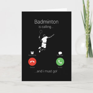 Badminton Is Calling And I Must Go Card