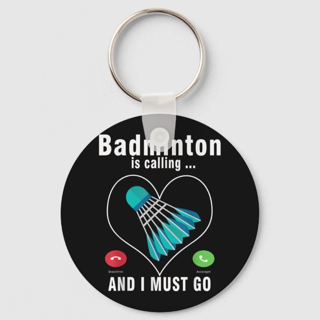 Badminton Is Calling And I Must Go Funny Badminton Key Ring (Front)
