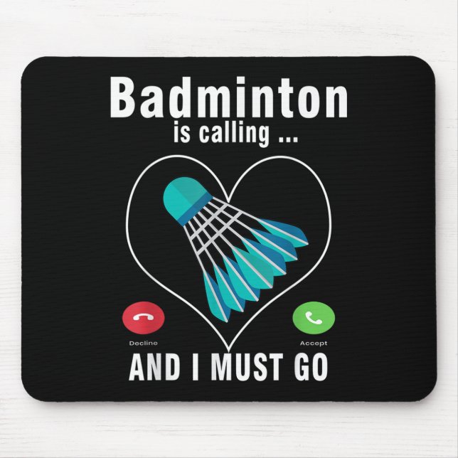 Badminton Is Calling And I Must Go Funny Badminton Mouse Mat (Front)