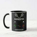 Badminton Is Calling and I Must Go Funny Mug<br><div class="desc">Badminton Is Calling and I Must Go Funny Badminton Player Gift. Perfect gift for your dad,  mom,  papa,  men,  women,  friend and family members on Thanksgiving Day,  Christmas Day,  Mothers Day,  Fathers Day,  4th of July,  1776 Independent day,  Veterans Day,  Halloween Day,  Patrick's Day</div>