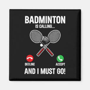 Badminton Is Calling And I Must Go Player Sport Sh Magnet