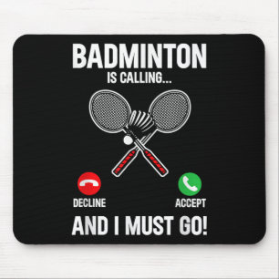 Badminton Is Calling And I Must Go Player Sport Sh Mouse Mat