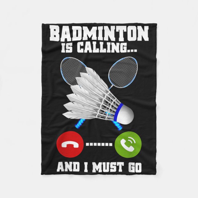 Badminton Is Calling And I Must Go Racket Badminto Fleece Blanket (Front)