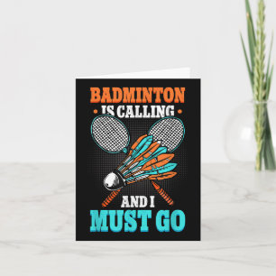 Badminton Is Calling And I Must Go Shuttle  Card
