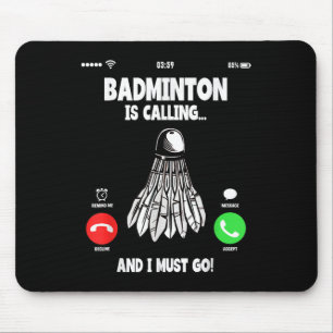 Badminton Is Calling And I Must Go Shuttle Mouse Mat