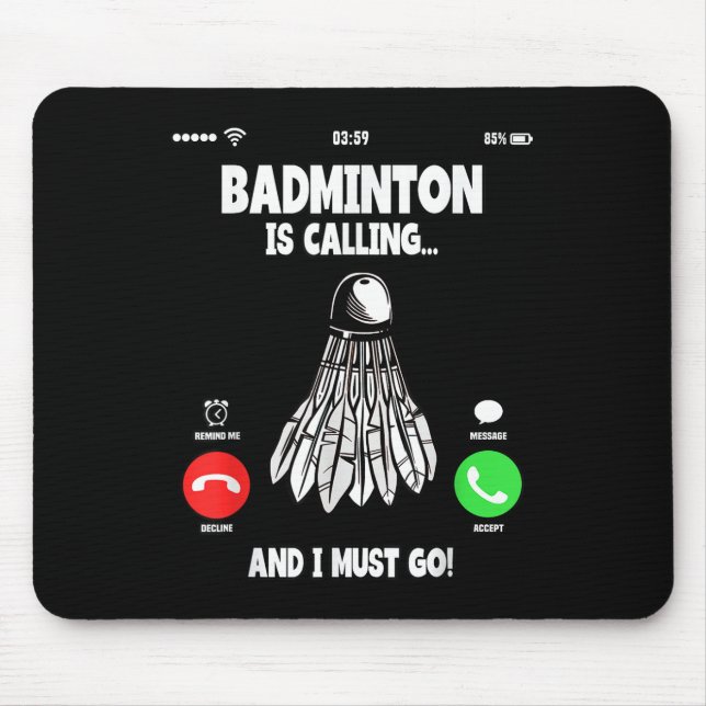 Badminton Is Calling And I Must Go Shuttle  Mouse Mat (Front)
