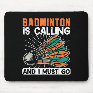 Badminton Is Calling And I Must Go Shuttle Mouse Mat