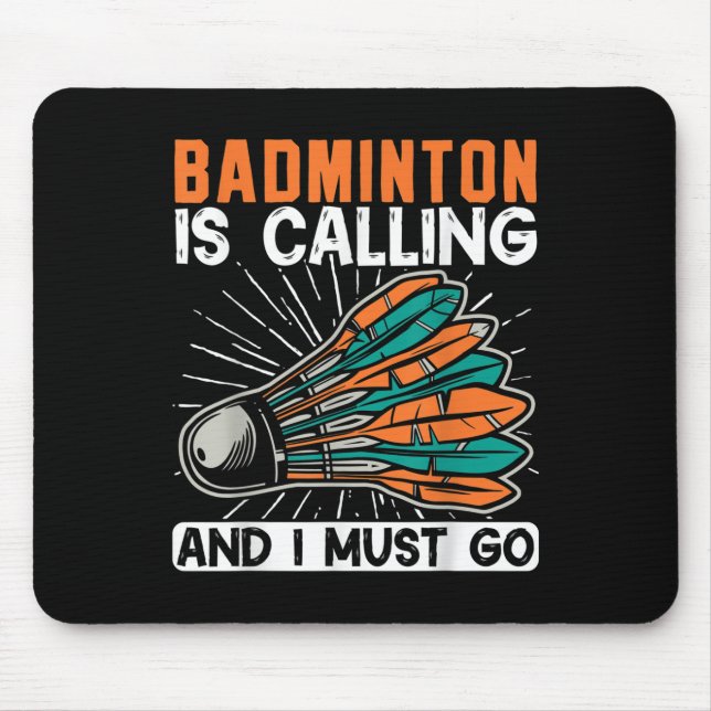 Badminton Is Calling And I Must Go Shuttle  Mouse Mat (Front)