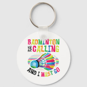 Badminton Is Calling Badminton Key Ring