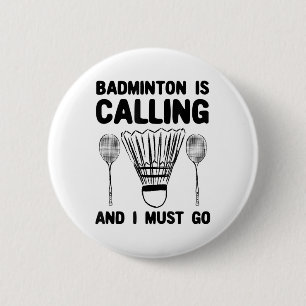 Badminton Is Calling Badminton Quote Funny Badmint 6 Cm Round Badge