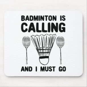Badminton Is Calling Badminton Quote Funny Badmint Mouse Mat