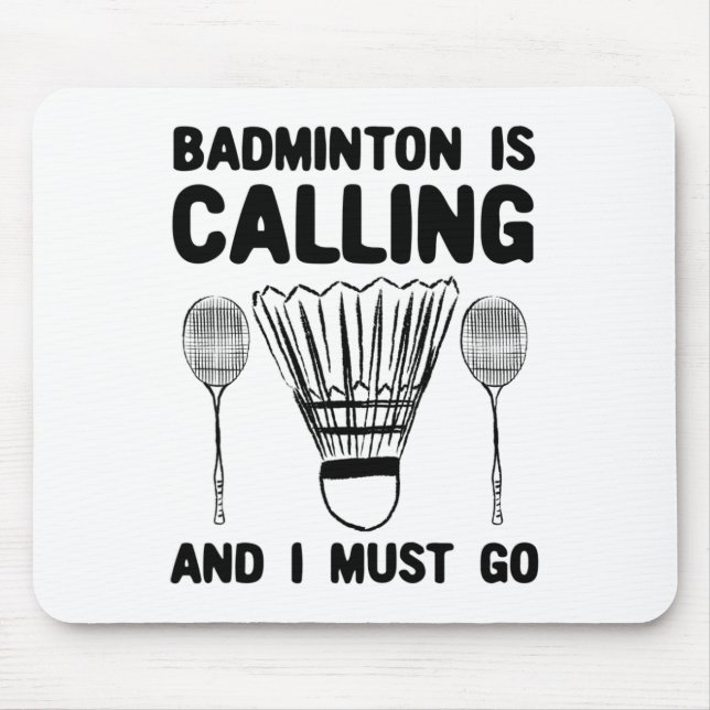 Badminton Is Calling Badminton Quote Funny Badmint Mouse Mat (Front)