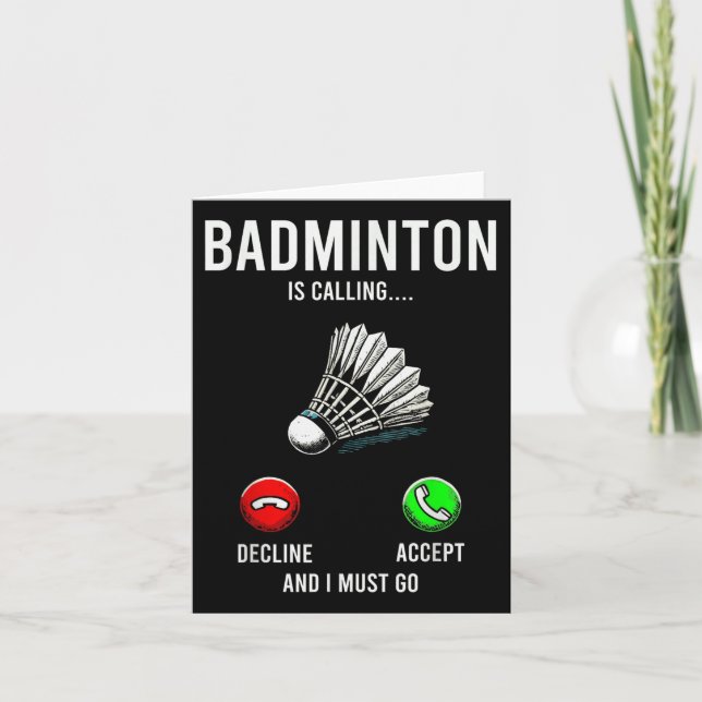 Badminton Is Calling Decline Accept Fun Saying  Card (Front)