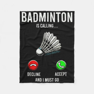 Badminton Is Calling Decline Accept Fun Saying Fleece Blanket