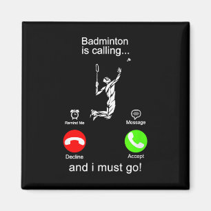 Badminton Is Calling  Magnet
