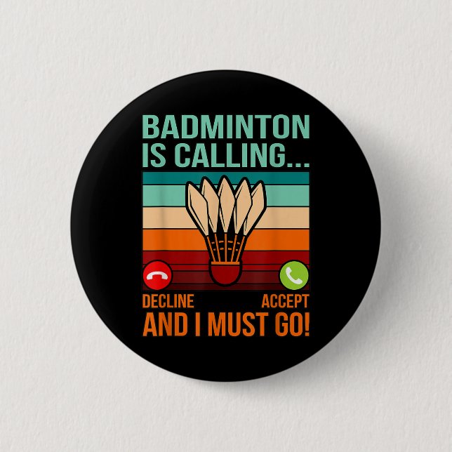 Badminton Is Calling Shuttle Lover Player Coach Gr 6 Cm Round Badge (Front)
