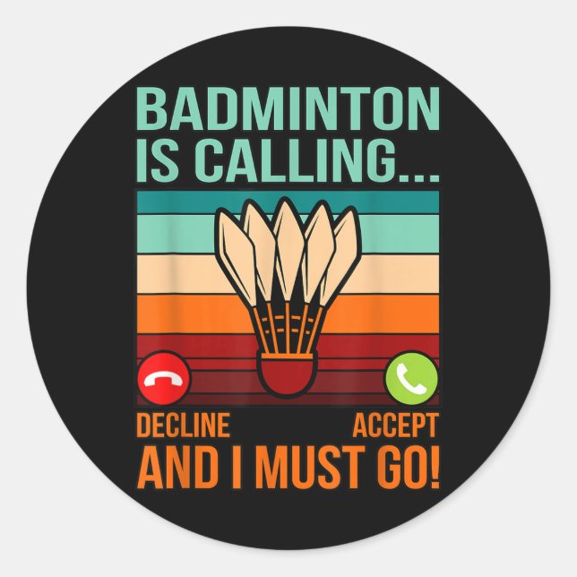 Badminton Is Calling Shuttle Lover Player Coach Gr Classic Round Sticker (Front)