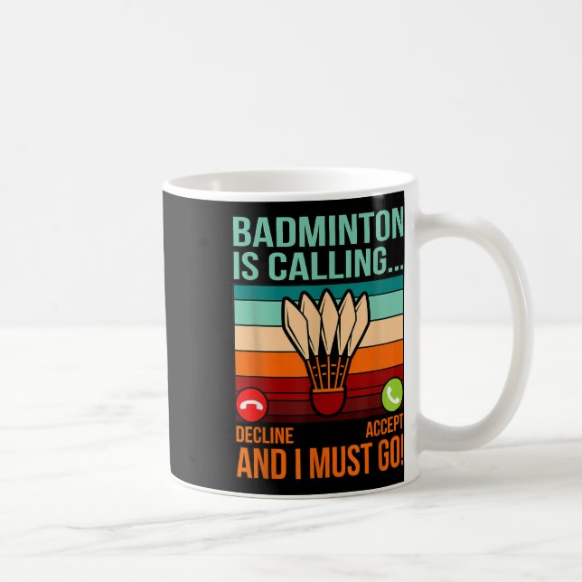 Badminton Is Calling Shuttle Lover Player Coach Gr Coffee Mug (Right)