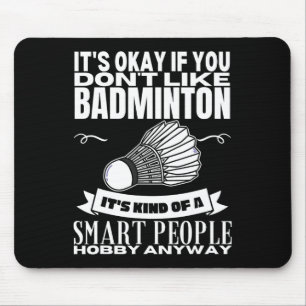 Badminton Is For Smart People Shuttle Funny Badmin Mouse Mat