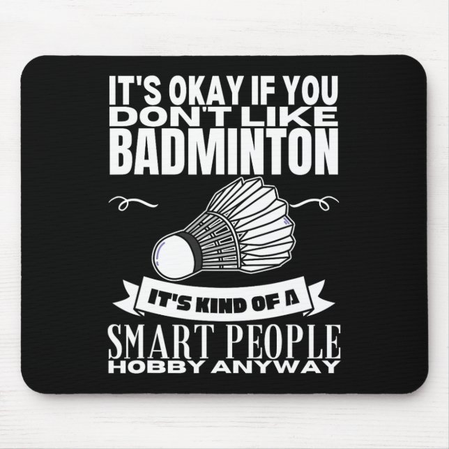 Badminton Is For Smart People Shuttle Funny Badmin Mouse Mat (Front)