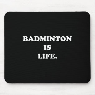 Badminton Is Life Shirt Funny Cute Sport Player Gi Mouse Mat