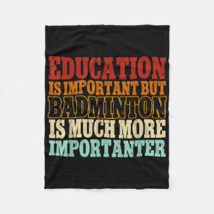 Badminton Is Much More Importanter Shuttle Fleece Blanket