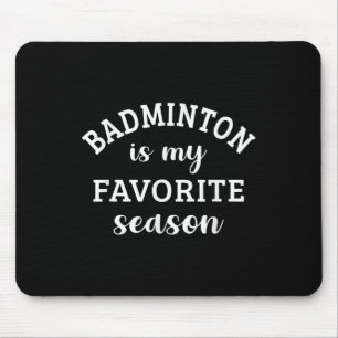 Badminton Is My Favourite Season Racquet Sport Lov Mouse Mat