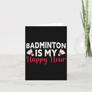 Badminton Is My Happy Hour Funny Badminton  Card