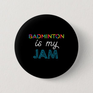 Badminton Is My Jam Badminton Design  6 Cm Round Badge