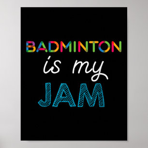 Badminton Is My Jam Badminton Design Poster