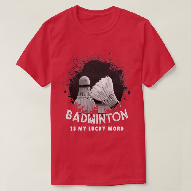 Badminton Is My Lucky Word T-Shirt (Design Front)