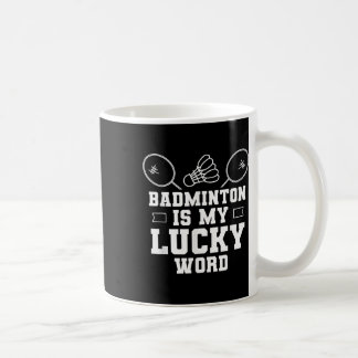 Badminton Is My Lucky Word Team Coach Shuttle Play Coffee Mug
