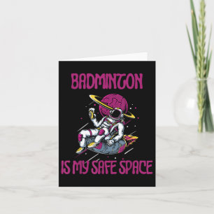 Badminton Is My Safe Space, Astronaut Racket Shutt Card