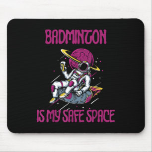 Badminton Is My Safe Space, Astronaut Racket Shutt Mouse Mat