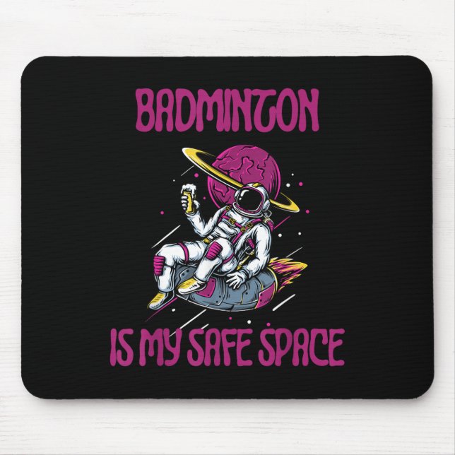 Badminton Is My Safe Space, Astronaut Racket Shutt Mouse Mat (Front)