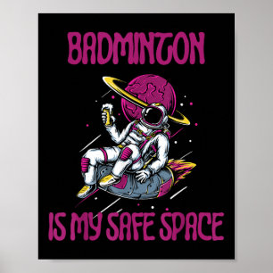 Badminton Is My Safe Space, Astronaut Racket Shutt Poster