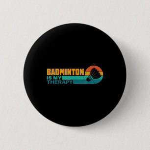 Badminton Is My Therapy Funny Badminton Player Ret 6 Cm Round Badge