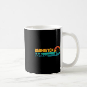 Badminton Is My Therapy Funny Badminton Player Ret Coffee Mug