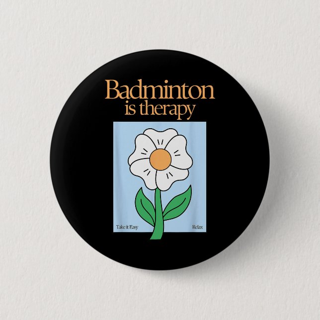 Badminton Is Therapy Racket Sport Stress Relief Mi 6 Cm Round Badge (Front)