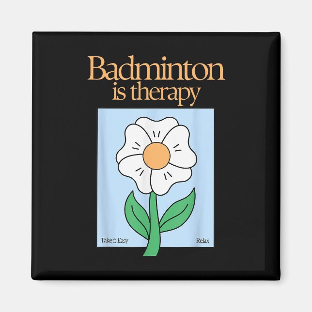 Badminton Is Therapy Racket Sport Stress Relief Mi Magnet (Front)