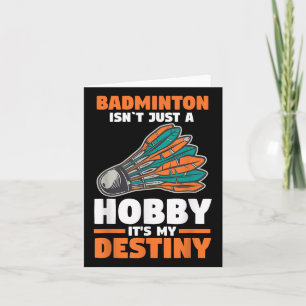 Badminton Isnt Just A Hobby Its My Destiny  Card