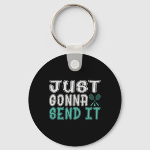 Badminton, Just Going To Send It Ls Key Ring