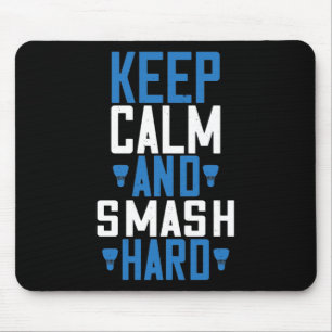 Badminton - Keep calm and smash hard Mouse Mat