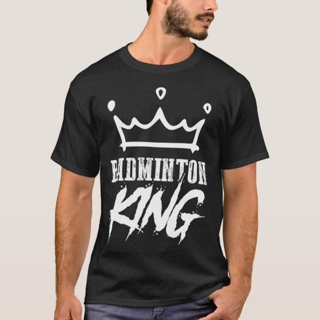 Badminton King net badminton funny  T-Shirt (Front)