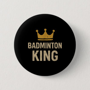 Badminton King – Smash Legend & Court Ruler 6 Cm Round Badge