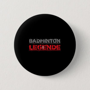 Badminton Legend Funny Badminton Gift Shuttle 6 Cm Round Badge
